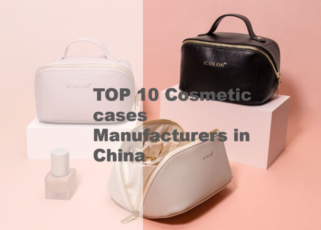 top 10 cosmetic cases manufacturer